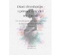 Diari d'embaràs i primer any del bebè: un record per viure i escriure la teva maternitat setmana a setmana. Per a famílies mare/pare i mare/mare (Diario de embarazo y primer año del bebé)