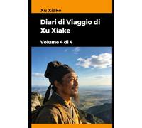 Diari di Viaggio di Xu Xiake: Volume 4 di 4