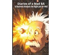 Diaries of a Mad BA - Is Business Analysis the Right Job for Me?