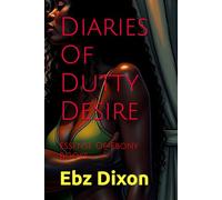Diaries Of Dutty Desire: Essense Of Ebony Books