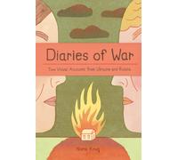 Diaries of War : Two Visual Accounts from Ukraine and Russia