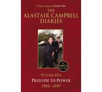 Diaries Volume One: Prelude to Power: 1 by Campbell, Alastair (January 6, 2011) Paperback
