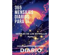 DIARIO - 365 MENSAJES DIARIOS PARA TI: SEÑALES DE LAS ESTRELLAS / Parte 1