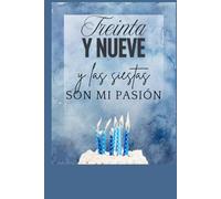 DIARIO: 39 Y LAS SIESTAS SON MI PASIÓN (DIARIOS DE CUMPLEAÑOS ORIGINALES - El regalo perfecto para cualquier edad)