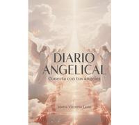 Diario Angelical: Conecta con tus Angeles (Fragmentos: Camino para el Alma)