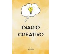 Diario Creativo: Cuaderno de ideas, inspiración y desarrollo personal para mentes creativas