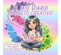 Diario creativo: Scrivi e colora i tuoi segreti con test e giochi per bambine curiose e creative (Diario creativo per scrivere i tuoi segreti e colorare la tua fantasia)