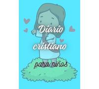 Diario cristiano para niños: (365 días compartiendo con Jesús) (Diarios y Agendas - PRAXOS Editores/Grupo Editorial Sintagma)