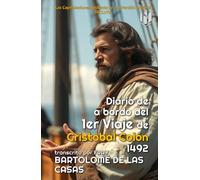 Diario de a bordo del 1er Viaje de CRISTÓBAL COLÓN 1492 (Annotated): transcrito por FRAY BARTOLOMÉ DE LAS CASAS
