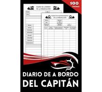 Diario de a Bordo del Capitán: Para Registrar Rumbos, Condiciones Meteorológicas, Destinos y Mantenimiento de la Embarcación