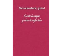 Diario de abundancia y gratitud: Escribe tu magia y atrae tu mejor idea para alcanzar tus ingresos ideales: Cada pagina es un paso hacia tus metas y libertad financiera. Empieza hoy!