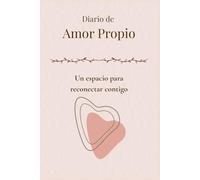 Diario de Amor Propio: Cuaderno para sanar, fortalecer tu autoestima y reconectar contigo misma/o (Lunara Journals Diarios de Reconexión Interior)