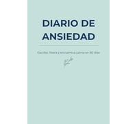 Diario de Ansiedad: Escribe, libera y encuentra calma en 90 días