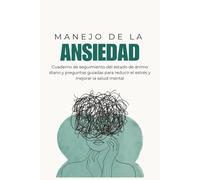 Diario de Ansiedad para Mujeres: Registro de Estado de Ánimo, Síntomas, Desencadenantes y Reflexiones Diarias