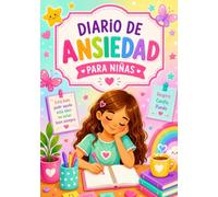 Diario de Ansiedad para Niñas: Un diario interactivo con ejercicios, mindfulness y escritura terapéutica para ayudar a niñas de 8 a 15 años a ... gestionar sus emociones y vencer el miedo.