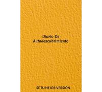 DIARIO DE AUTODESCUBRIMIENTO: Sé tu mejor versión