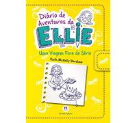 Diário de Aventuras da Ellie. Uma Viagem Fora de Série