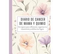 Diario de Cáncer de Mama y Quimioterapia para Mujeres - 6 Meses de Tratamiento - Control de Citas Médicas, Medicinas, Síntomas y Emociones - Para Pacientes, Cónyuges, Cuidadores