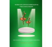 Diário de Contos Surrealistas para Pais e Filhos:: Uma Viagem pela imaginação e Conexão emocional