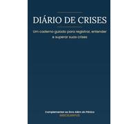 Diário de Crises: Um caderno guiado para registrar, entender e superar suas crises de ansiedade e pânico