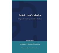 Diário de Cuidados: O Organizador Completo para Cuidadores e Familiares