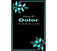 Diario de Dolor Crónico: Ideal para monitorear el dolor, los síntomas y tratamientos diarios con facilidad