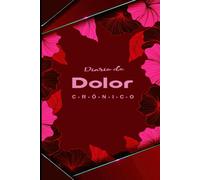 Diario de Dolor Crónico: Ideal para registrar el dolor, los síntomas y tratamientos diarios con claridad.