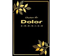 Diario de Dolor Crónico: Ideal para registrar el dolor, los síntomas y tratamientos diarios con claridad