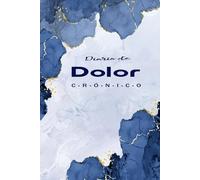 Diario de Dolor Crónico: Ideal para registrar el dolor, los síntomas y tratamientos diarios con facilidad