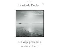 Diario de Duelo: Un viaje personal a través del duelo