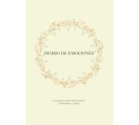 Diario de emociones:: Un espacio diario para sentir, reflexionar y sanar (Encuentro Conmigo: Explora, conecta y transforma tu interior con sus diarios)