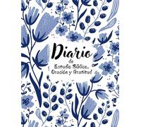 Diario de Estudio Bíblico, Oración y Gratitud: En búsqueda de una relación mas profunda con Dios