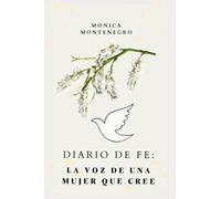 Diario de Fe: La voz de una mujer que cree: Libro de un tiempo de conexión con Dios (Plantillas para tu tiempo con Dios)