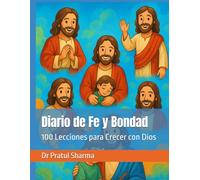 Diario de Fe y Bondad: 100 Lecciones para Crecer con Dios (Holy Bible Teachings)