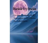 Diario de Fe y Oración: Un espacio donde la fe y la oración se entrelazan en cada página
