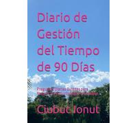 Diario de Gestión del Tiempo de 90 Días: Preguntas Diarias Guiadas para Mejorar la Productividad y el Enfoque