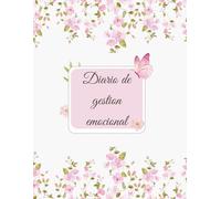 Diario de Gestión Emocional Femenino: Diario de las emociones: Manual de escritura terapéutica para la gestión emocional y cultivar el cuidado personal