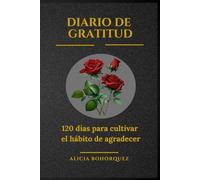 Diario de gratitud: 120 días para cultivar el hábito de agradecer