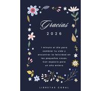 Diario de gratitud 2026: 1 minuto cada día para apreciar las pequeñas cosas de la vida, encontrar tu equilibrio y ser feliz. Diario de gratitud para un año completo