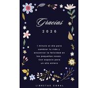 Diario de gratitud 2026: 1 minuto cada día para apreciar las pequeñas cosas de la vida, encontrar tu equilibrio y ser feliz. Diario de gratitud para un año completo