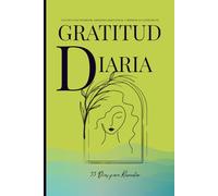 Diario de Gratitud - 33 Días para Reconectar (para mujeres): Cultiva paz interior, autocuidado y presencia consciente - 107 páginas de práctica diaria para transformar tu actitud y hábitos