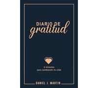 Diario de gratitud: 5 minutos que cambiarán tu vida (El Poder Está Dentro de Ti)