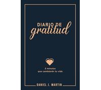 Diario de gratitud: 5 minutos que cambiarán tu vida (El poder está dentro de ti)