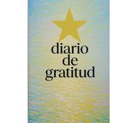 Diario de Gratitud 90 Días: Cultiva la felicidad y el hábito de agradecer cada día: Un cuaderno guiado para escribir tus reflexiones, practicar el mindfulness y atraer pensamientos positivos