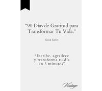 “Diario de Gratitud - 90 Días para Agradecer”: “Reflexiona, agradece y transforma tu vida en solo 5 minutos al día”