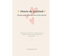 Diario de Gratitud: 90 días para cultivar una mente positiva y vivir con más calma: Diario guiado para mujeres con afirmaciones positivas, ejercicios diarios y espacio para reflexionar cada día