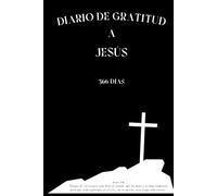 Diario de Gratitud a Jesús: 366 Días con Versículos Bíblicos: Elegante cubierta negra y páginas color crema. Atemporal, con espacio para la oración y ... fe y registra la acción de Dios en tu vida.