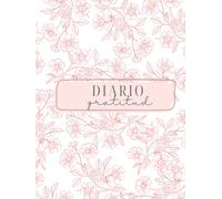 Diario de Gratitud: Cultiva una vida más feliz en solo unos minutos al día: Cuaderno guiado para cultivar el agradecimiento, la calma y la felicidad interior