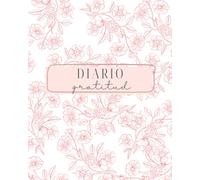 Diario de Gratitud: Cultiva una vida más feliz en solo unos minutos al día: Cuaderno guiado para cultivar el agradecimiento, la calma y la felicidad interior