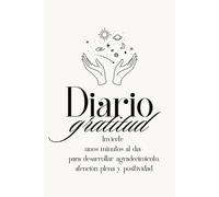 Diario de Gratitud de 90 Días: Un cuaderno para cultivar bienestar, optimismo y paz mental en pocos minutos al día